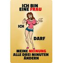 Schild Spruch "bin Frau, ich darf Meinung alle 3...