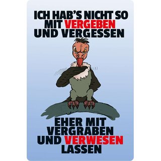 Schild Spruch "habs nicht so mit vergeben vergessen, vergraben verwesen" 20 x 30 cm