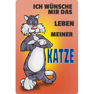 Schild Spruch "Ich wünsche mir das Leben meiner Katze" 20 x 30 cm 