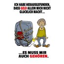 Schild Spruch "Geld allein nicht glücklich...