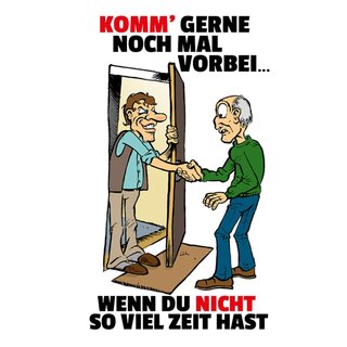 Schild Spruch "Komm gerne nochmal vorbei, wenn nicht so viel Zeit" 20 x 30 cm