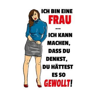 Schild Spruch "bin Frau, machen denkst hättest es so gewollt" 20 x 30 cm 