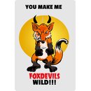 Schild Spruch You make me foxdevils wild Fuchs 20 x 30 cm 
