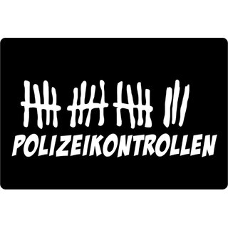 Schild Spruch "Polizeikontrollen" Strichliste 20 x 30 cm 