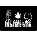 Schild Spruch "Gas, gras or ass nobody rides for...