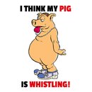 Schild Spruch "I think my pig is whistling" 20...