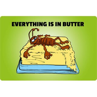 Schild Spruch "Everything is in butter" Ameise 20 x 30 cm