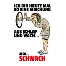 Schild Spruch "bin heute Mischung aus Schlaf und...