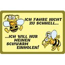 Schild Spruch "fahre nicht zu schnell, will Schwarm...