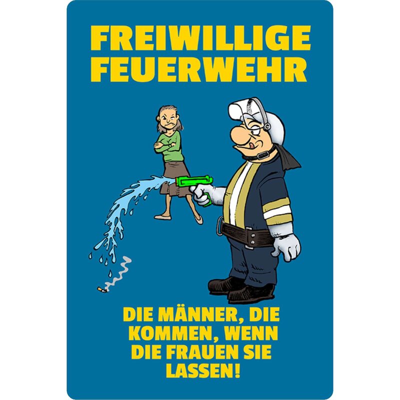 Schild Spruch "Freiwillige Feuerwehr, Männer kommen wenn Frauen lasse