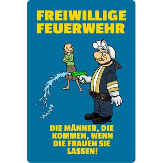 Schild Spruch "Freiwillige Feuerwehr, Männer kommen wenn Frauen lassen" 20 x 30 cm