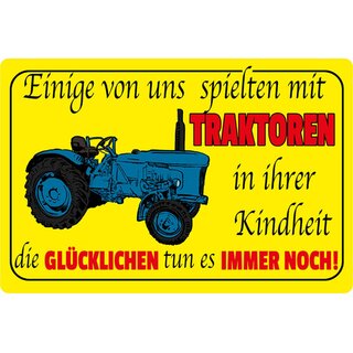 Schild Spruch "Einige spielten mit Traktoren Kindheit, Glücklichen immernoch" 20 x 30 cm