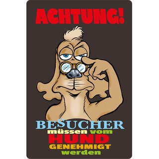 Schild Spruch "Achtung, Besucher müssen von Hund genehmigt werden" 20 x 30 cm