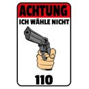 Schild Spruch "Achtung, wähle nicht 110"...