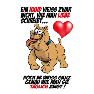 Schild Spruch "Hund weiß nicht, wie Liebe schreibt, zeigt" 20 x 30 cm 
