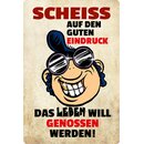 Schild Spruch "Scheiß auf guten Eindruck,...