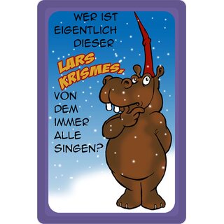 Schild Spruch "Wer ist Lars Krismes von dem alle singen" Nilpferd 20 x 30 cm 