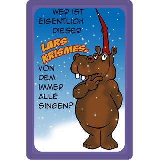 Schild Spruch "Wer ist Lars Krismes von dem alle singen" Nilpferd 20 x 30 cm