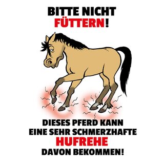 Schild Spruch "Bitte nicht füttern, Pferd Hufrehe davon bekommen" 20 x 30 cm