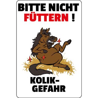 Schild Spruch "Bitte nicht füttern, Kolikgefahr" Pferd 20 x 30 cm 