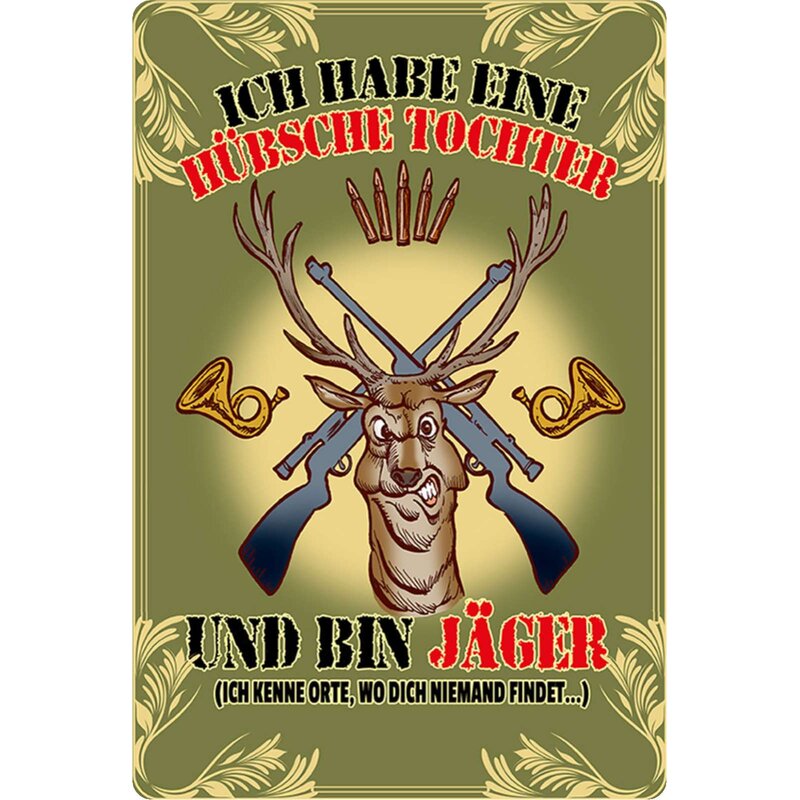 Schild Spruch "habe hübsche Tochter, bin Jäger, Orte" 20 x 30 cm, 9,4