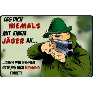 Schild Spruch "Leg dich nie mit Jäger an, Orte niemand findet" 20 x 30 cm 