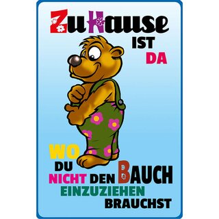 Schild Spruch "Zuhause da, wo nicht Bauch einzuziehen brauchst" 20 x 30 cm