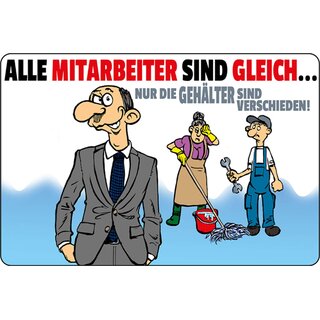 Schild Spruch "Mitarbeiter gleich, Gehälter verschieden" 20 x 30 cm