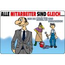 Schild Spruch "Mitarbeiter gleich, Gehälter...