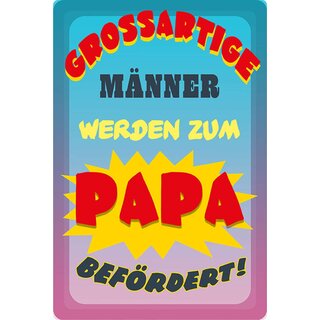 Schild Spruch "Großartige Männer werden zum Papa befördert" 20 x 30 cm