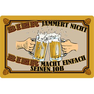 Schild Spruch "Bier jammert nicht, macht einfach seinen Job" 20 x 30 cm