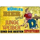 Schild Spruch "Kühles Bier und junge Weiber...