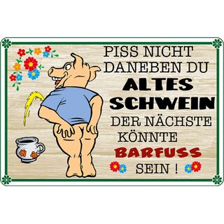 Schild Spruch "Piss nicht daneben, Schwein, Nächste barfuss" 20 x 30 cm 