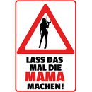 Schild Spruch "Lass das mal die Mama machen" 20...