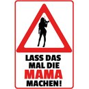 Schild Spruch "Lass das mal die Mama machen" 20...