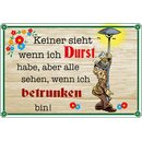 Schild Spruch "Keiner sieht wenn Durst, alle sehen...