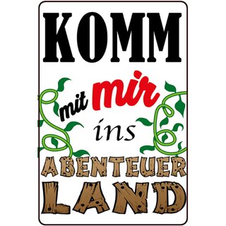 Schild Spruch "Komm mit mir ins Abenteuer Land" 20 x 30 cm 
