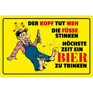 Schild Spruch "Kopf tut weh, Füße stinken, Zeit Bier" 20 x 30 cm 
