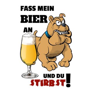Schild Spruch "Fass mein Bier an und du stirbst" 20 x 30 cm 