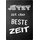 Schild Spruch "Jetzt ist beste Zeit" 20 x 30 cm