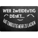 Schild Spruch "Wer zweideutig denkt hat eindeutig...