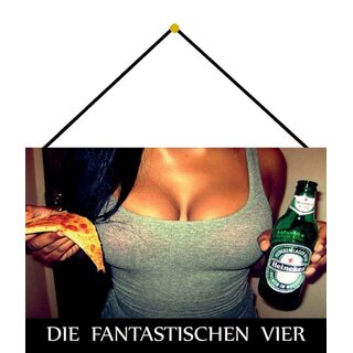 Schild Spruch "Die fantastischen Vier" Bier Pizza Brust 20 x 30 cm Blechschild mit Kordel