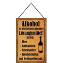 Schild Spruch "Alkohol Lösungsmittel, löst...