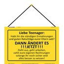 Schild Spruch "Teenager, ändert es jetzt, zieht...