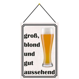 Schild Spruch "groß, blond und gut aussehend" Bier 20 x 30 cm Blechschild mit Kordel