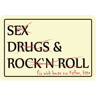 Schild Spruch "Sex, Drugs and Rock n Roll, Für mich heute nur Kaffee" 20 x 30 cm