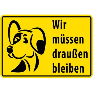 Schild Spruch "Wir müssen draußen bleiben" Hund 20 x 30 cm 