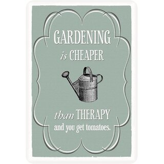 Schild Spruch "Gardening is cheaper than therapy, get tomatoes" 20 x 30 cm