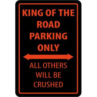 Schild Spruch "King of the road parking only, all others will be crushed" 20 x 30 cm 