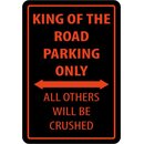 Schild Spruch "King of the road parking only, all...